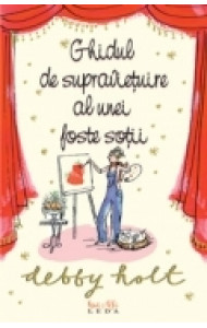 GHIDUL DE SUPRAVIETUIRE AL UNEI FOSTE SOTII - Debby Holt GHIDUL DE SUPRAVIETUIRE AL UNEI FOSTE SOTII - Debby Holt