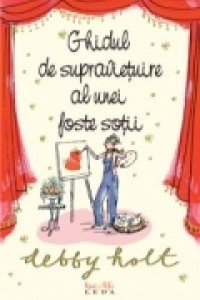 GHIDUL DE SUPRAVIETUIRE AL UNEI FOSTE SOTII - Debby Holt GHIDUL DE SUPRAVIETUIRE AL UNEI FOSTE SOTII - Debby Holt