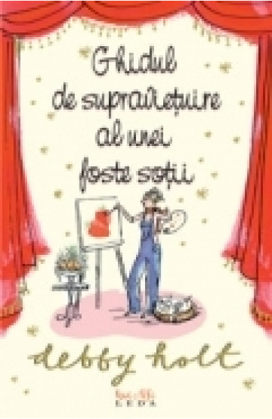 GHIDUL DE SUPRAVIETUIRE AL UNEI FOSTE SOTII - Debby Holt GHIDUL DE SUPRAVIETUIRE AL UNEI FOSTE SOTII - Debby Holt