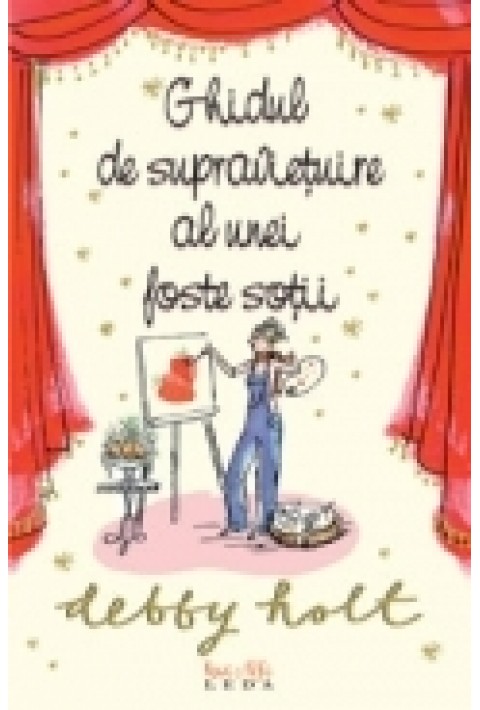 GHIDUL DE SUPRAVIETUIRE AL UNEI FOSTE SOTII - Debby Holt