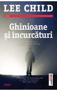 Ghinioane şi încurcături - Lee Child Ghinioane şi încurcături - Lee Child