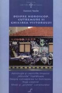 Despre Horoscop, Cutremure Si Ghicirea Viitorului Despre Horoscop, Cutremure Si Ghicirea Viitorului