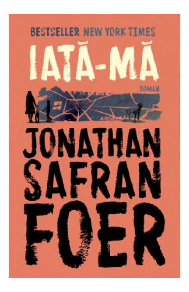Iată-mă - Jonathan Safran Foer Iată-mă - Jonathan Safran Foer