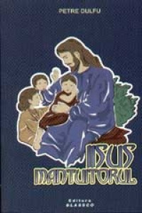 Iisus Mantuitorul - Petre Dulfu Iisus Mantuitorul - Petre Dulfu