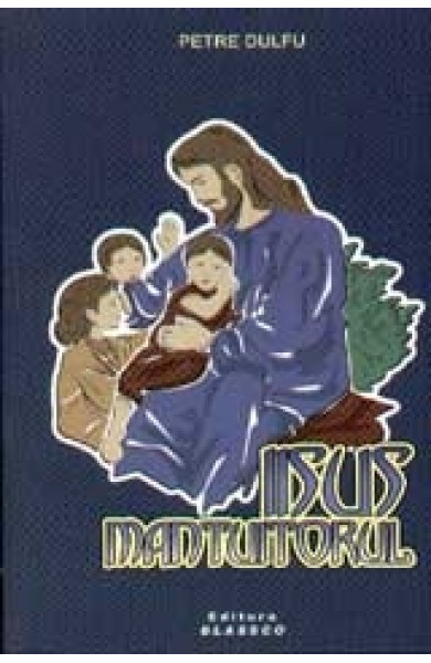 Iisus Mantuitorul - Petre Dulfu Iisus Mantuitorul - Petre Dulfu