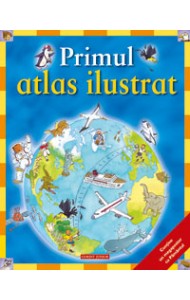 Primul atlas ilustrat - Deborah Chancellor