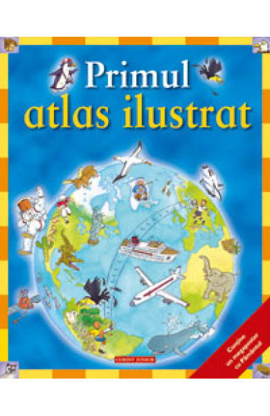 Primul atlas ilustrat - Deborah Chancellor