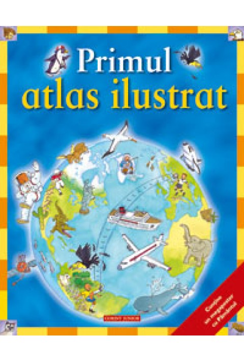 Primul atlas ilustrat - Deborah Chancellor
