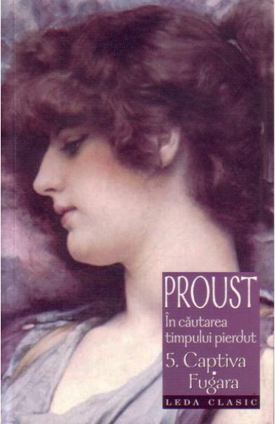 In cautarea timpului pierdut 5. Captiva Fugara - Marcel Proust