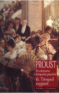 In cautarea timpului pierdut - Timpul regasit - vol. 6 - Marcel Proust