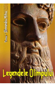 Legendele Olimpului. Eroii si Zeii - Alexandru Mitru