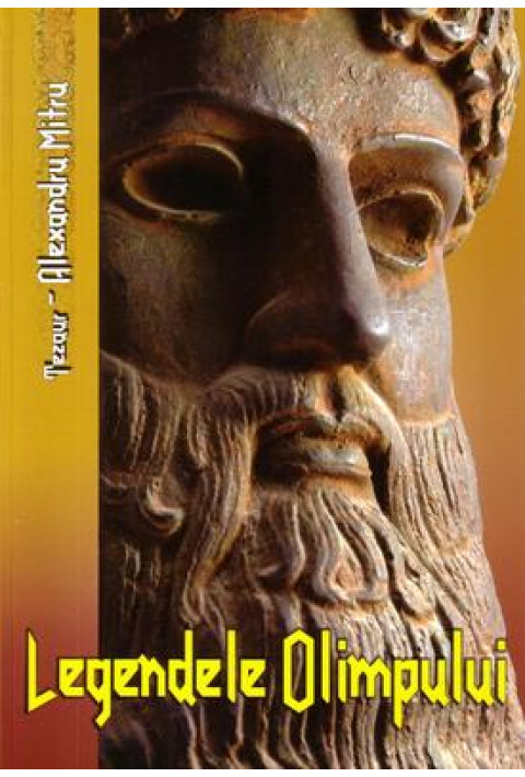 Legendele Olimpului. Eroii si Zeii - Alexandru Mitru