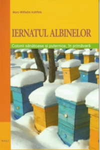 IERNATUL ALBINELOR. Colonii sanatoase si puternice in primavara - Dr. Marc-Wilhelm Kohfink IERNATUL ALBINELOR. Colonii sanatoase si puternice in primavara - Dr. Marc-Wilhelm Kohfink
