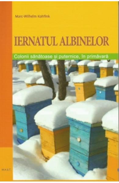 IERNATUL ALBINELOR. Colonii sanatoase si puternice in primavara - Dr. Marc-Wilhelm Kohfink IERNATUL ALBINELOR. Colonii sanatoase si puternice in primavara - Dr. Marc-Wilhelm Kohfink