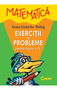 MATEMATICA EXERCITII, PROBLEME SI TESTE I-IV Ioana Iordache Baltag