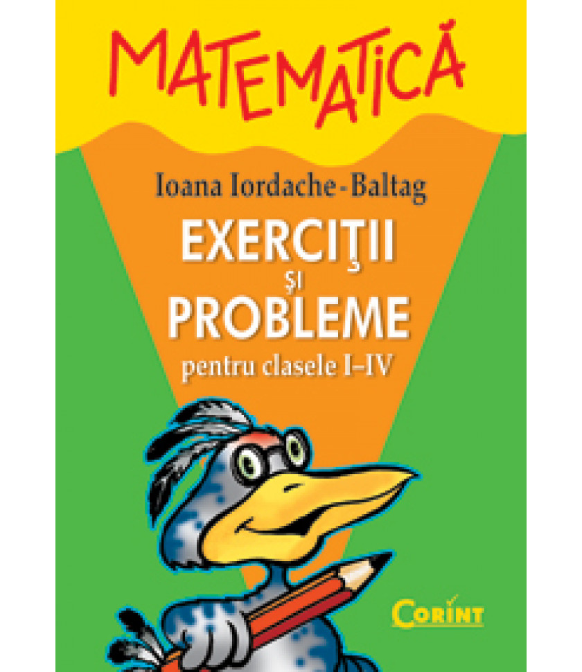 MATEMATICA EXERCITII, PROBLEME SI TESTE I-IV Ioana Iordache Baltag