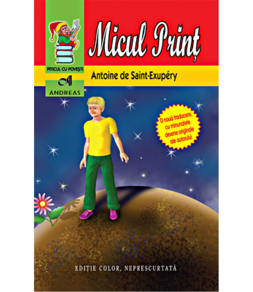 Micul Print - Antonie de Saint-Exupery - editie color