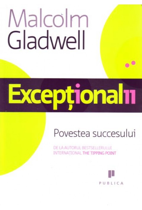 Exceptionalii - Povestea succesului - Malcom Gladwell