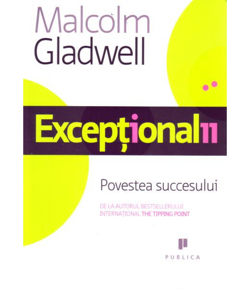 Exceptionalii - Povestea succesului - Malcom Gladwell