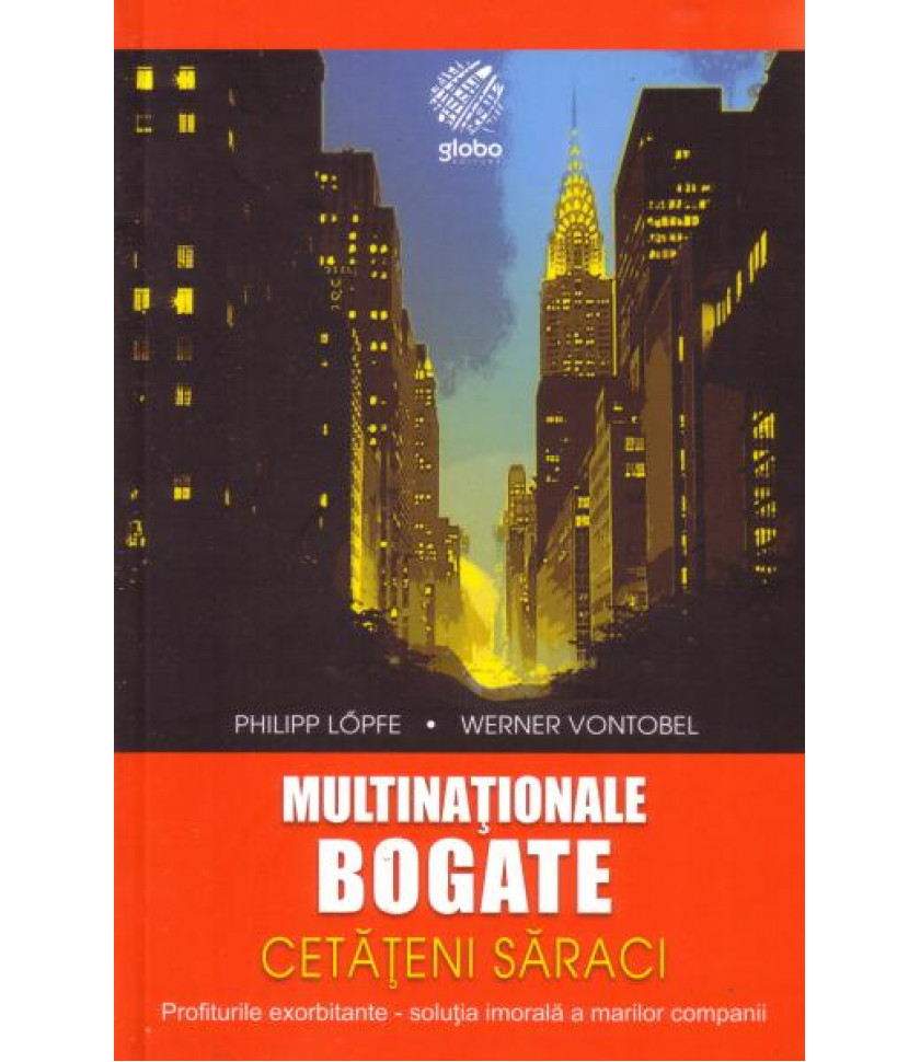 Multinationale bogate - cetateni saraci - Profiturile exorbitante - solutia imorala a marilor companii