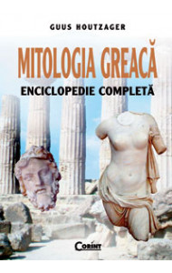 MITOLOGIA GREACA. ENCICLOPEDIE COMPLETA - Guus Houtzager MITOLOGIA GREACA. ENCICLOPEDIE COMPLETA - Guus Houtzager