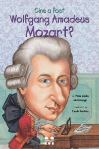 Cine a fost Wolfgang Amadeus Mozart? - Yona Zeldis McDonough, ilustratii de Carrie Robbins Cine a fost Wolfgang Amadeus Mozart? - Yona Zeldis McDonough, ilustratii de Carrie Robbins