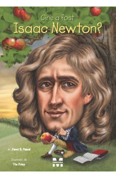 Cine a fost Isaac Newton? - Janet B. Pascal Cine a fost Isaac Newton? - Janet B. Pascal