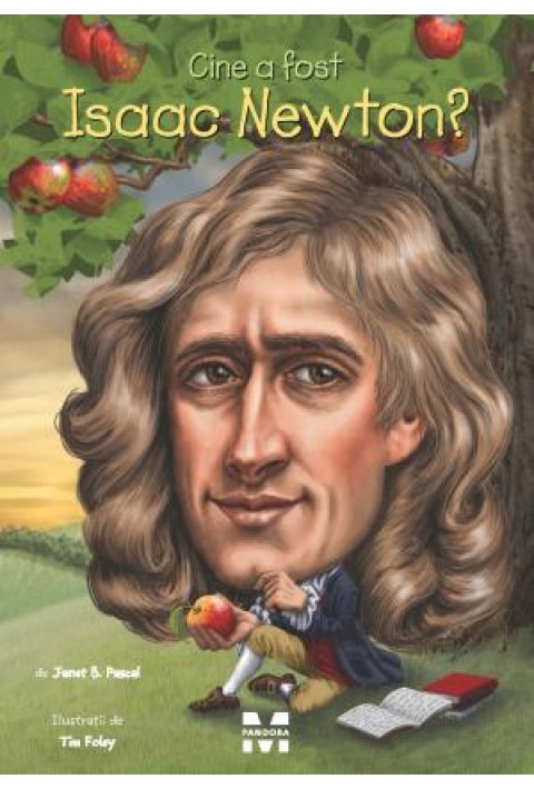 Cine a fost Isaac Newton? - Janet B. Pascal