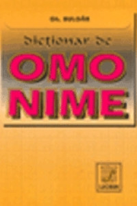 Dictionar de omonime - Gheorghe Bulgar Dictionar de omonime - Gheorghe Bulgar