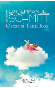 Oscar şi Tanti Roz - Eric-Emmanuel Schmitt Oscar şi Tanti Roz - Eric-Emmanuel Schmitt