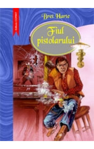 FIUL PISTOLARULUI - Bret Harte