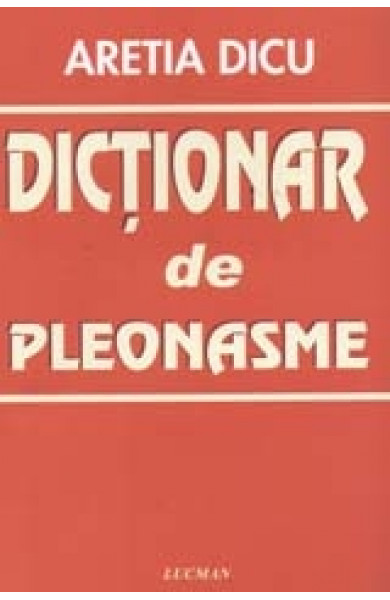 Dictionar de pleonasme - Aretia Dicu
