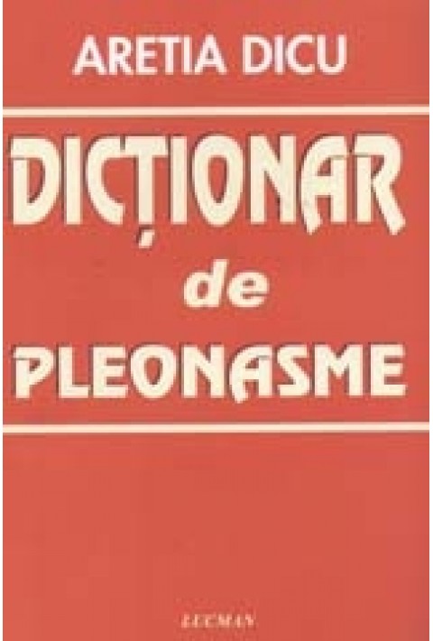 Dictionar de pleonasme - Aretia Dicu