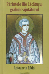 Parintele Ilie Lacatusu - grabnic-ajutatorul