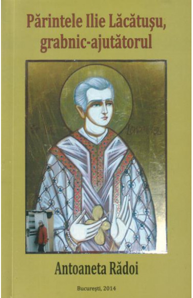 Parintele Ilie Lacatusu - grabnic-ajutatorul