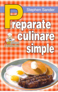 Preparate culinare simple - Stephen Sander