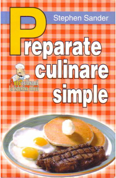 Preparate culinare simple - Stephen Sander