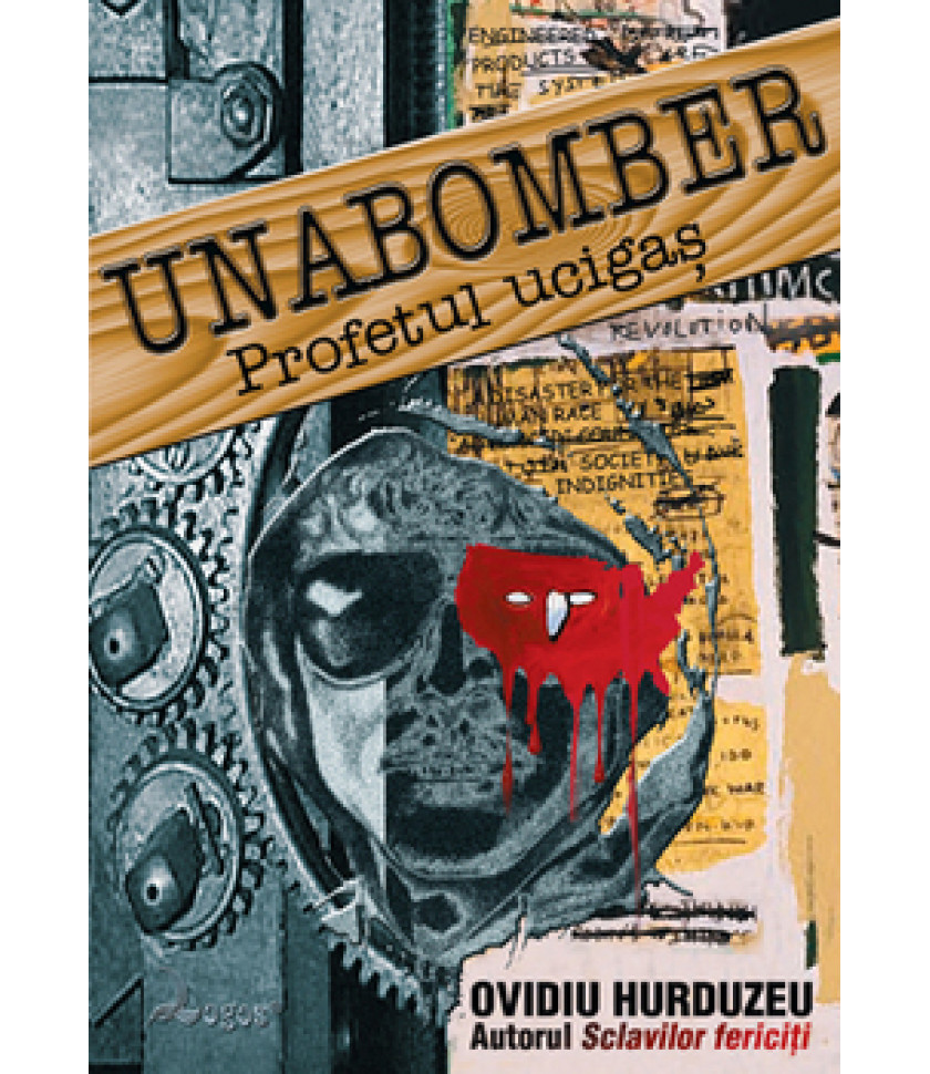 Unabomber - profetul ucigas