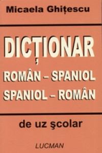 Dictionar roman - spaniol, spaniol - roman de uz scolar