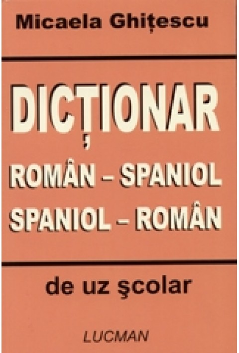 Dictionar roman - spaniol, spaniol - roman de uz scolar