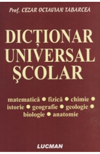 Dictionar universal scolar - Prof. Cezar Octavian Tabarcea