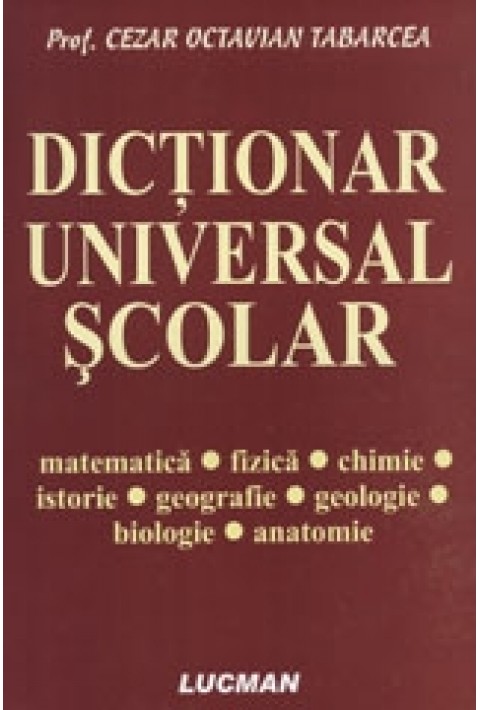 Dictionar universal scolar - Prof. Cezar Octavian Tabarcea