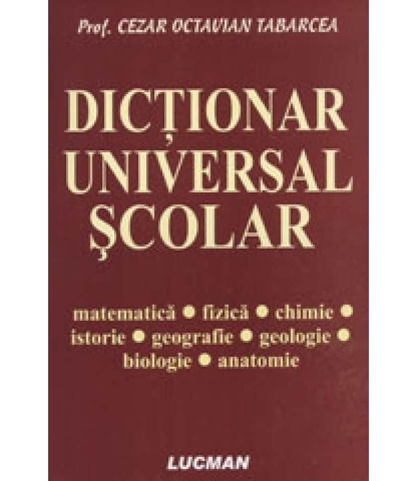 Dictionar universal scolar - Prof. Cezar Octavian Tabarcea