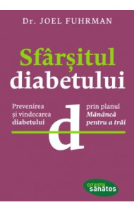 Sfârşitul diabetului. - Dr. Joel Fuhrman