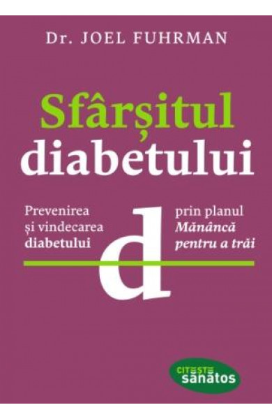 Sfârşitul diabetului. - Dr. Joel Fuhrman