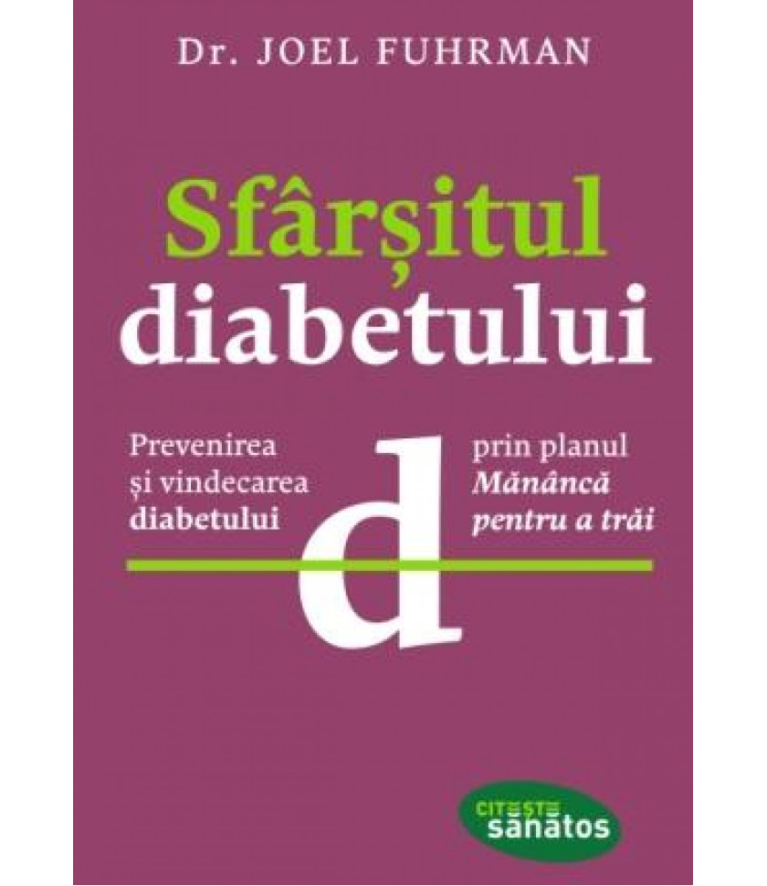 Sfârşitul diabetului. - Dr. Joel Fuhrman