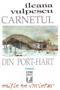 Carnetul din port-hart (Roman). Editie ne varietur - Ileana Vulpescu