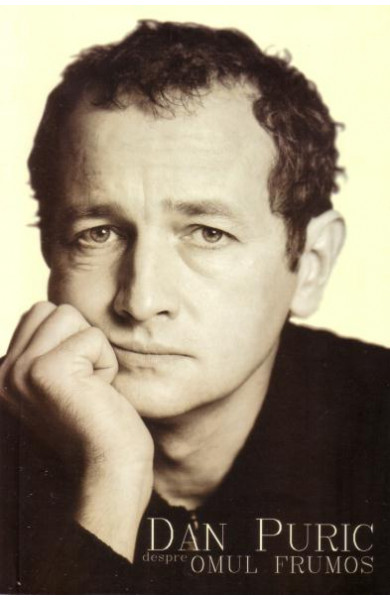 Despre omul frumos cu Dan Puric