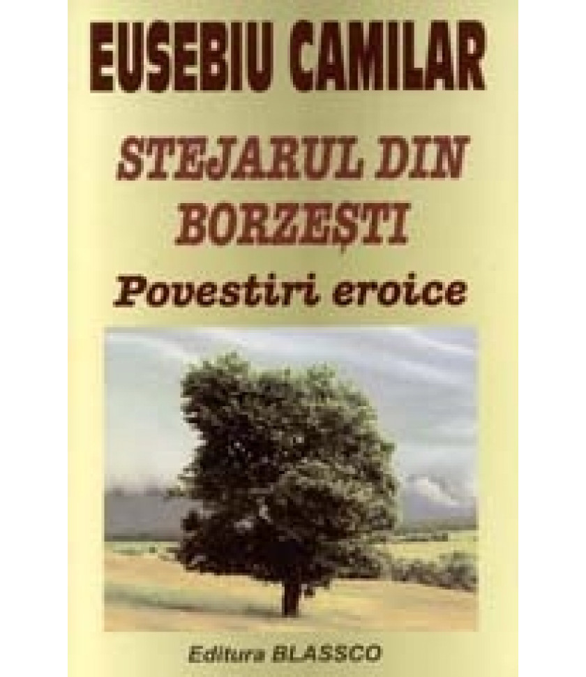 Stejarul din Borzesti - Eusebiu Camilar