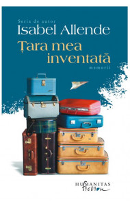 Ţara mea inventată - Isabel Allende Ţara mea inventată - Isabel Allende